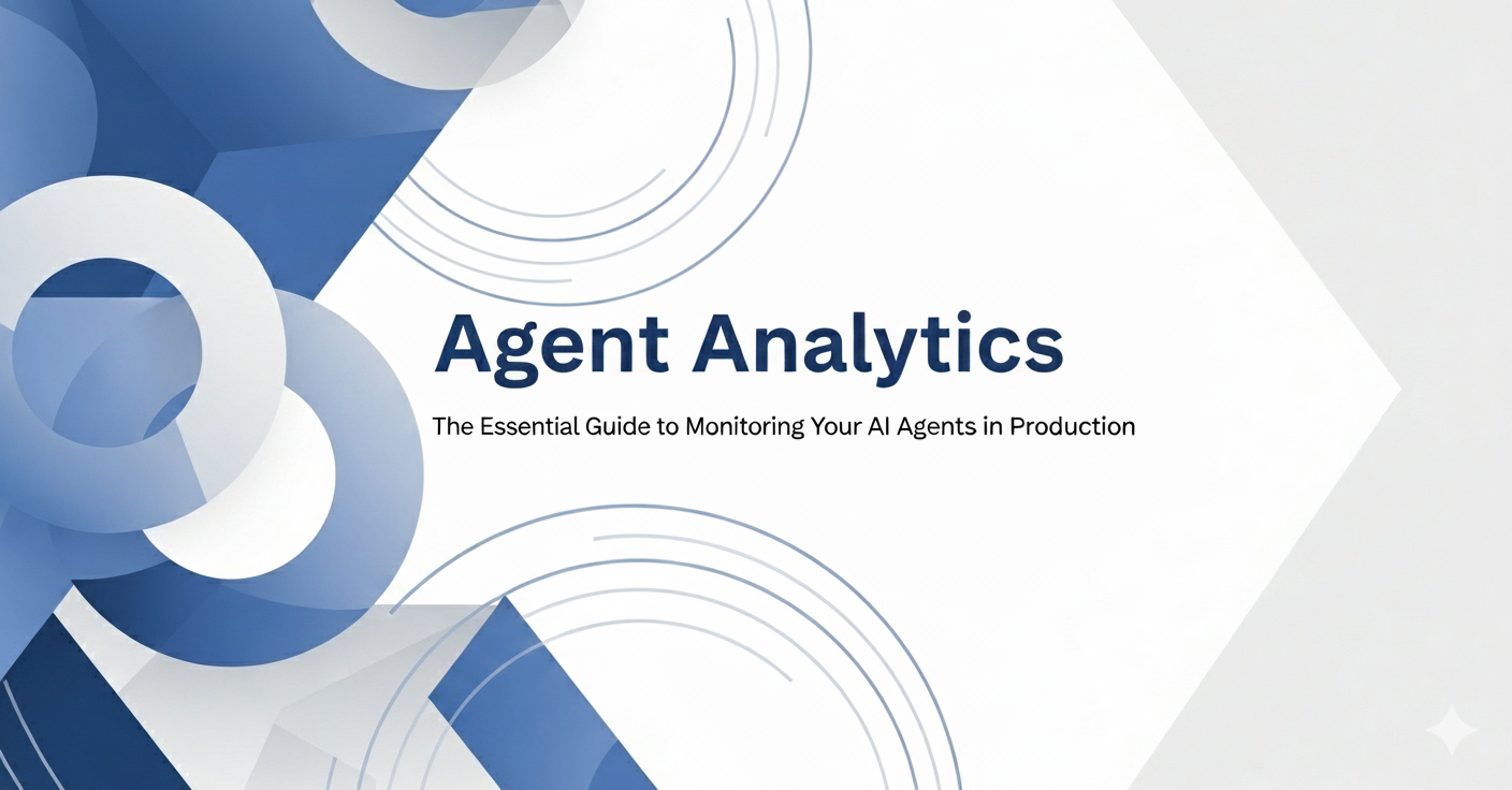 Agent Analytics: The Essential Guide to Monitoring Your AI Agents in Production
