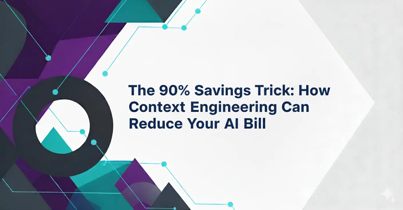 How Smart Context Engineering Can Cut Your AI Costs by 90%