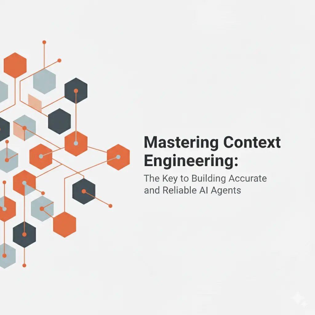 Mastering Context Engineering: The Key to Building Accurate and Reliable AI Agents